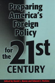 Title: Preparing America's Foreign Policy for the Twenty-first Century, Author: Edward J. Perkins