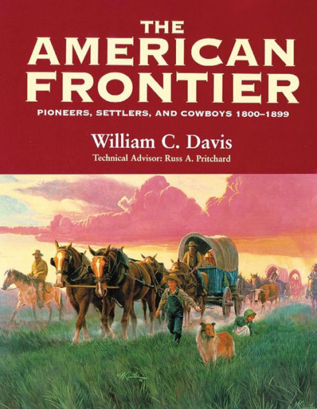 The American Frontier: Pioneers, Settlers, and Cowboys 1800-1899