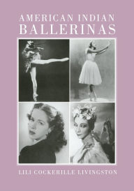 Title: American Indian Ballerinas, Author: Lili Cockerille Livingston