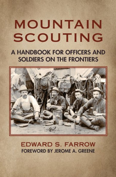 Mountain Scouting: A Hand-Book for Officers and Soldiers on the Frontiers