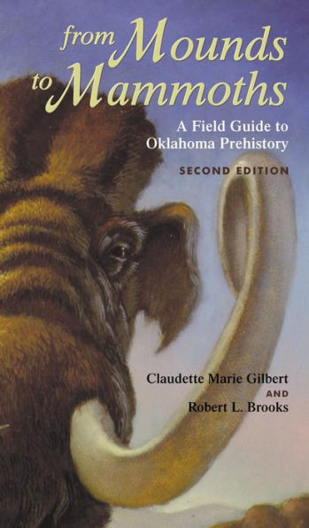 From Mounds to Mammoths: A Field Guide to Oklahoma Prehistory / Edition 2