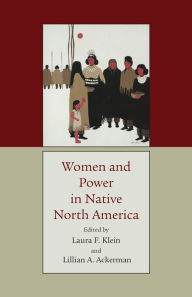 Title: Women and Power in Native North America, Author: Lillian A. Ackerman