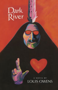 Title: Dark River: A Novel, Author: Louis Owens