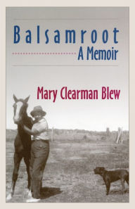 Title: Balsamroot: A Memoir, Author: Mary Clearman Blew