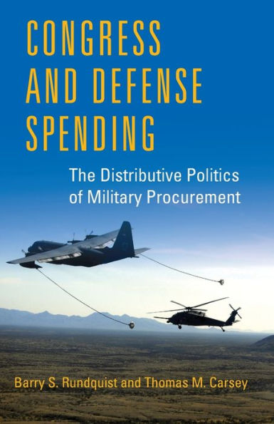 Congress and Defense Spending: The Distributive Politics of Military Procurement