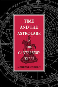 Title: Time and the Astrolabe in the Canterbury Tales, Author: Marijane Osborn