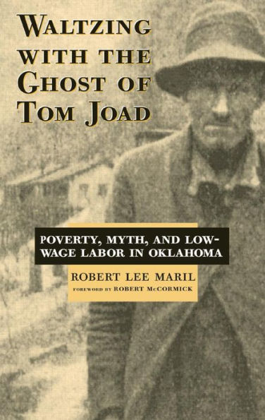 Waltzing With the Ghost of Tom Joad: Poverty, Myth, and Low-Wage labor in Oklahoma