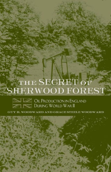 The Secret of Sherwood Forest: Oil Production England During World War II