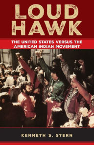 Title: Loud Hawk: The United States versus the American Indian Movement / Edition 1, Author: Kenneth S. Stern