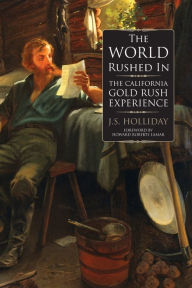 Title: The World Rushed In: The California Gold Rush Experience, Author: J.S. Holliday