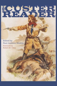Title: The Custer Reader, Author: Paul Andrew Hutton