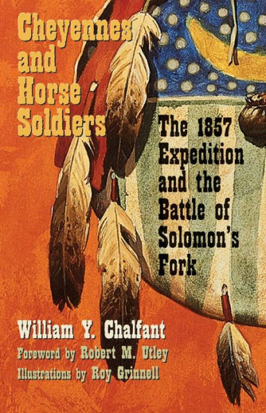 Cheyennes and Horse Soldiers: The 1857 Expedition and the Battle of Solomon's Fork