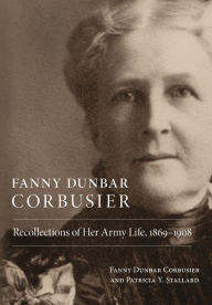 Title: Fanny Dunbar Corbusier: Recollections of Her Army Life, 1869-1908, Author: Fanny Dunbar Corbusier