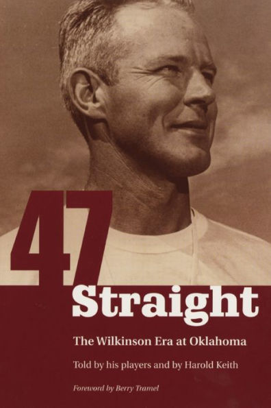 Forty-seven Straight: The Wilkinson Era at Oklahoma