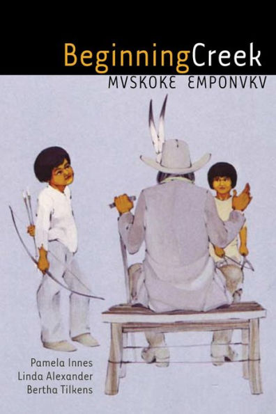 Beginning Creek: Mvskoke Emponvkv / Edition 1