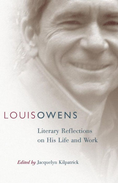 Louis Owens: Literary Reflections on His Life and Work