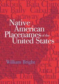Title: Native American Placenames of the United States, Author: William Bright