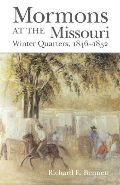 Mormons at the Missouri: Winter Quarters, 1846-1852