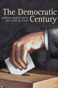 Title: The Democratic Century (Julian J. Rothbaum Distinguished Lecture Series) / Edition 1, Author: Seymour Martin Lipset