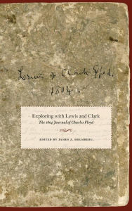 Title: Exploring with Lewis and Clark: The 1804 Journal of Charles Floyd, Author: Charles Floyd