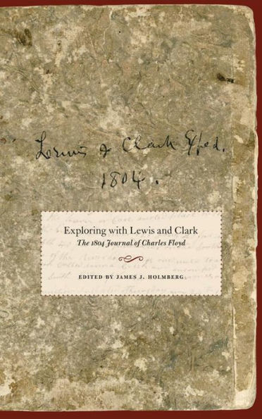 Exploring with Lewis and Clark: The 1804 Journal of Charles Floyd