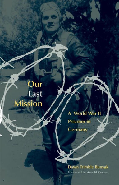 Our Last Mission: A World War II Prisoner In Germany
