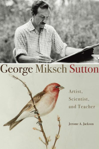 George Miksch Sutton: Artist, Scientist, and Teacher