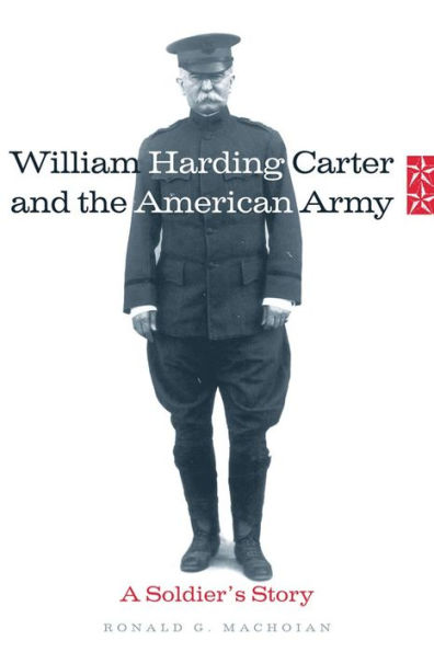 William Harding Carter and the American Army: A Soldier's Story