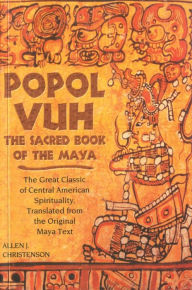 Title: Popol Vuh: The Sacred Book of the Maya / Edition 1, Author: Allen J. Christenson