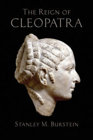 Title: The Reign of Cleopatra, Author: Stanley M. Burstein