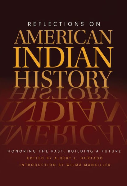 Reflections on American Indian History: Honoring the Past, Building a Future / Edition 1