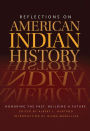 Reflections on American Indian History: Honoring the Past, Building a Future / Edition 1