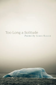 Title: Too Long a Solitude, Author: James Ragan