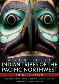 Title: A Guide to the Indian Tribes of the Pacific Northwest / Edition 3, Author: Robert H. Ruby M.D.