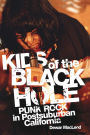 Kids of the Black Hole: Punk Rock in Postsuburban California