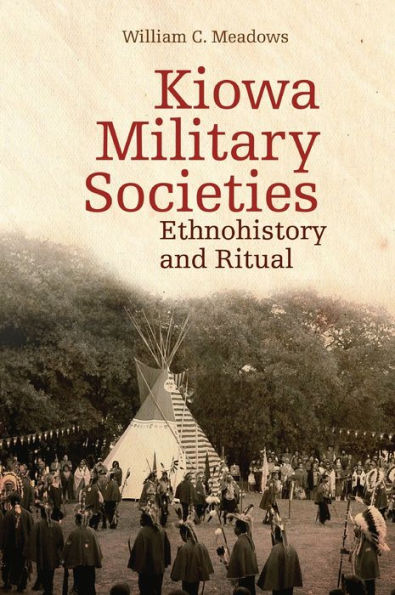 Kiowa Military Societies: Ethnohistory and Ritual