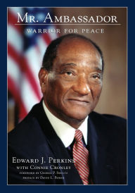 Title: Mr. Ambassador: Warrior for Peace, Author: Edward J. Perkins