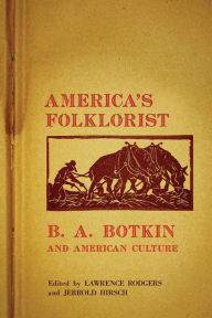 Title: America's Folklorist: B.A. Botkin and American Culture, Author: Lawrence R. Rodgers