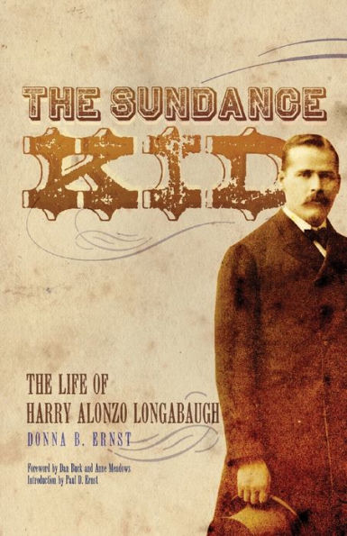 The Sundance Kid: Life of Harry Alonzo Longabaugh