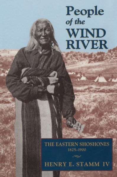 People of the Wind River: The Eastern Shoshones, 1825-1900