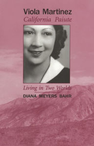 Title: Viola Martinez, California Paiute: Living in Two Worlds, Author: Diana Meyers Bahr