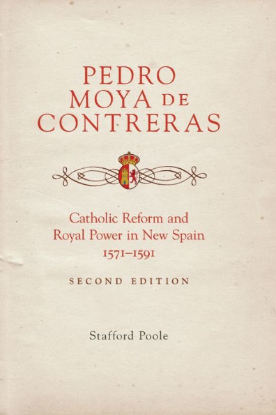 Pedro Moya de Contreras: Catholic Reform and Royal Power in New Spain, 1571-1591, Second Edition