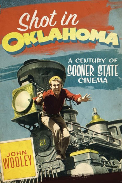 Shot in Oklahoma: A Century of Sooner State Cinema