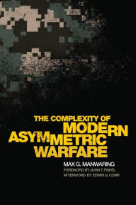 Title: The Complexity of Modern Asymmetric Warfare, Author: Max G. Manwaring