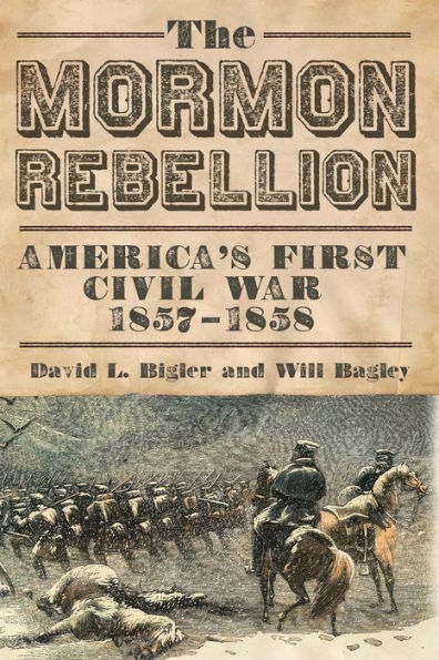 The Mormon Rebellion: America's First Civil War, 1857-1858