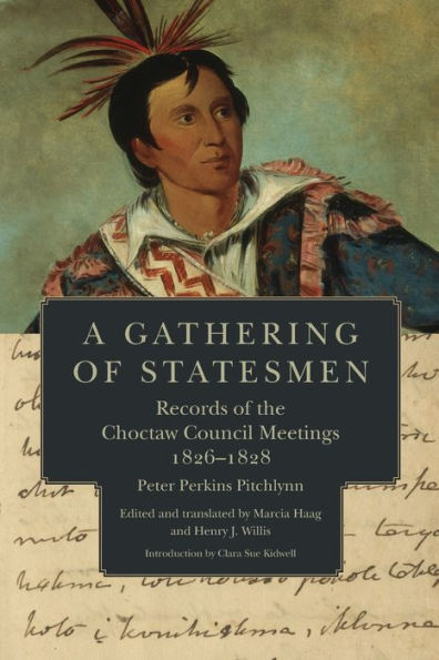 A Gathering of Statesmen: Records of the Choctaw Council Meetings, 1826-1828