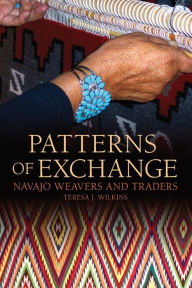 Title: Patterns of Exchange: Navajo Weavers and Traders, Author: Teresa J. Wilkins