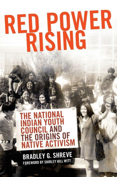 Red Power Rising: the National Indian Youth Council and Origins of Native Activism