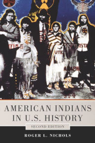 Title: American Indians in U.S. History: Second Edition, Author: Roger L. Nichols
