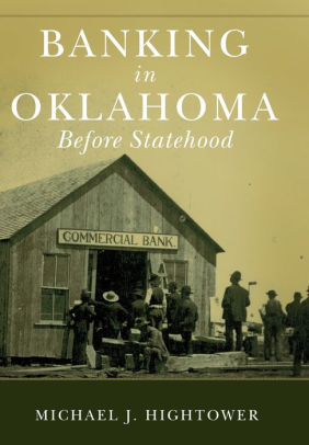 Banking In Oklahoma Before Statehood By Michael J Hightower
